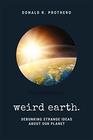 Weird Earth Debunking Strange Ideas about Our Planet