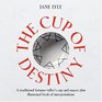 Cup of Destiny A Traditional FortuneTeller's Cup and Saucer plus Illustrated Book of Interpretations
