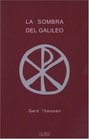La Sombra Del Galileo/ the Shadow of the Galilean The Quest of the Historical Jesus in Narrative Form