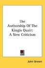 The Authorship Of The Kingis Quair A New Criticism