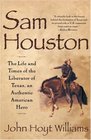 Sam Houston  Life and Times of Liberator of Texas an Authentic American Hero