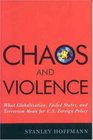 Chaos and Violence What Globalization Failed States and Terrorism Mean for US Foreign Policy