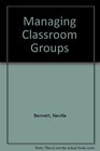 Managing Classroom Groups