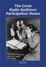 The Great Radio Audience Participation Shows Seventeen Programs from the 1940s and 1950s