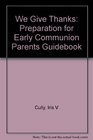 We Give Thanks Preparation for Early Communion Parents Guidebook
