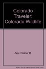 Colorado Traveler Wildlife a guide to Colorado's unique animals