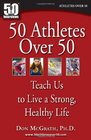 50 Athletes over 50 Teach Us to Live a Strong Healthy Life