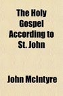 The Holy Gospel According to St John