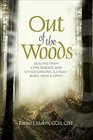 Out of the Woods: Healing Lyme Disease--Body, Mind & Spirit