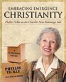 Embracing Emergence Christianity Phyllis Tickle on the Church's Next Rummage Sale A 6Session Study