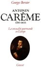 Antonin Careme 17831833 La sensualite gourmande en Europe