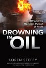 Drowning in Oil BP  the Reckless Pursuit of Profit