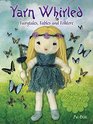 Yarn Whirled Fairytales Fables and Folklore Characters You Can Craft with Yarn