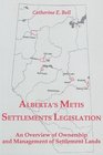 Alberta Metis Settlements Legislation An Overview of Ownership  Management of Settlement Lands