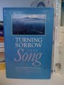Turning sorrow into song: Devotional thoughts for those who grieve