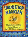 Transition Magician Strategies for Guiding Young Children in Early Childhood Programs
