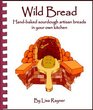 Wild Bread  Handbaked sourdough artisan breads in your own kitchen