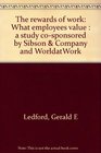 The rewards of work What employees value  a study cosponsored by Sibson  Company and WorldatWork