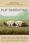 Pup Parenting A Guide to Raising a Happy WellTrained Dog