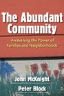 The Abundant Community Awakening the Power of Families and Neighborhoods