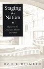 Staging the Nation Plays from the American Theater 17871909