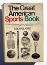 Great American Sports Book A Casual but Voluminous Look at American Spectator Sports from the Civil War to the Present Time