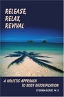 Release Relax Revival A Holistic Approach to Body Detoxification