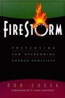 Firestorm Preventing and Overcoming Church Conflicts