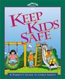 Keep Kids Safe A Parent's Guide to Child Safety