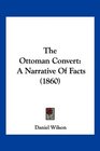 The Ottoman Convert A Narrative Of Facts