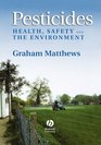 Pesticides Health Safety and the Environment