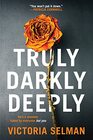 Truly, Darkly, Deeply