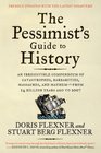 The Pessimist's Guide to History 3e An Irresistible Compendium of Catastrophes Barbarities Massacres and Mayhemfrom 14 Billion Years Ago to 2007