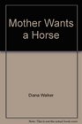 Mother Wants a Horse