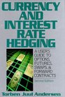 Currency and Interest Rate Hedging A User's Guide to Options Futures Swaps and Forward Contracts