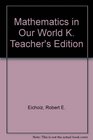 Mathematics in Our World K Teacher's Edition