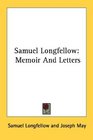 Samuel Longfellow Memoir And Letters