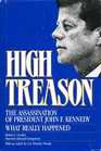 High Treason The Assassination of President John F Kennedy  What Really Happened
