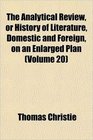 The Analytical Review or History of Literature Domestic and Foreign on an Enlarged Plan