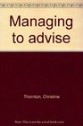 Managing to advise