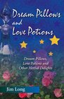 Dream Pillows and Love Potions