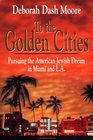To the Golden Cities Pursuing the American Jewish Dream in Miami and LA