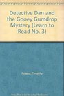 Detective Dan and the Gooey Gumdrop Mystery