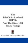 The Life Of Sir Rowland Hill V1 And The History Of Penny Postage