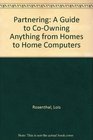 Partnering A Guide to CoOwning Anything from Homes to Home Computers