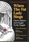 When the Fat Lady Sings Opera History As It Ought To Be Taught