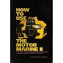 How to Use the Motor Marine II
