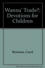 Wanna' Trade Devotions for Children