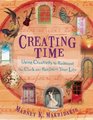 Creating Time: Using Creativity to Reinvent the Clock and Reclaim Your Life