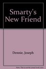 Smarty's New Friend